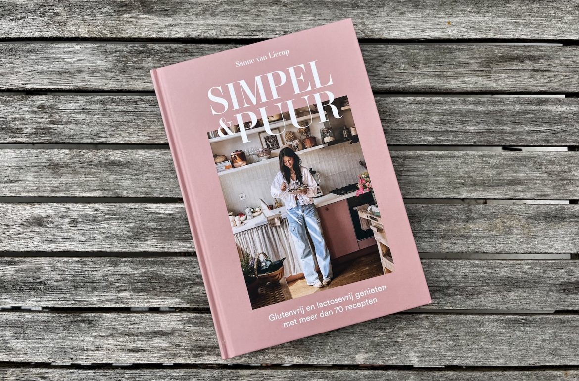 Kookboek Simpel en Puur van Sanne van Lierop: Simpel & Puur, glutenvrij en lactosevrij genieten