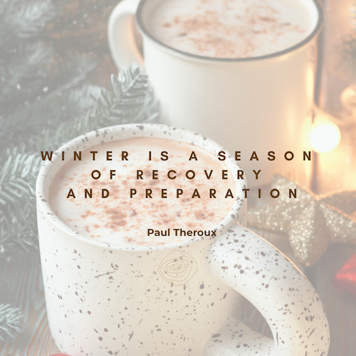 Quote Paul Theroux over December: winter is a season of recovery and preparation 