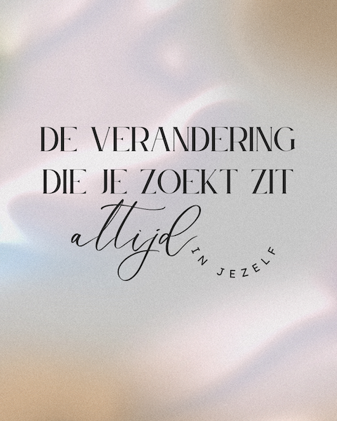 De verandering die je zoekt zit altijd in jou