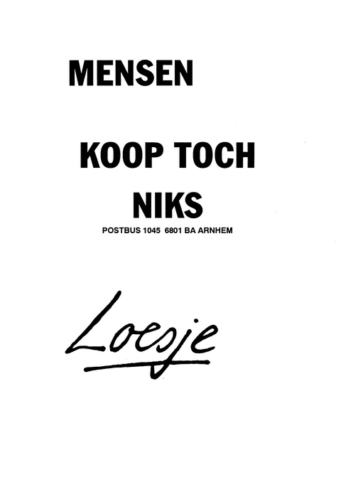 Loesje quote: mensen koop toch niks. Bij een artikel over duurzaam doen vooral richting de feestmaand.